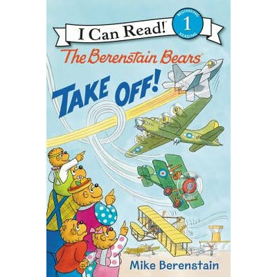 The Berenstain Bears Take Off! by Mike Berenstain