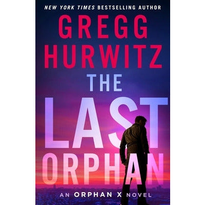 The Last Orphan: An Orphan X Novel by Gregg Hurwitz