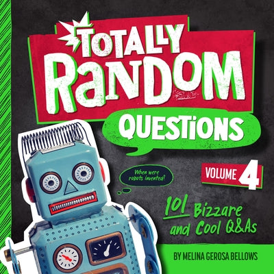 Totally Random Questions Volume 4: 101 Bizarre and Cool Q&as by Melina Gerosa Bellows