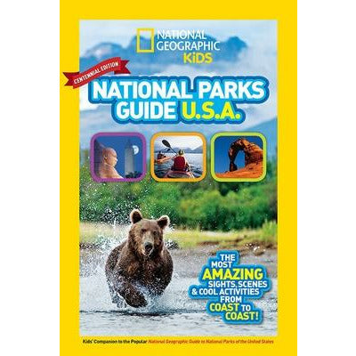 National Geographic Kids National Parks Guide USA Centennial Edition: The Most Amazing Sights, Scenes, and Cool Activities from Coast to Coast! by National Kids