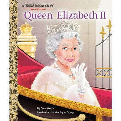 Queen Elizabeth II: A Little Golden Book Biography by Jen Arena