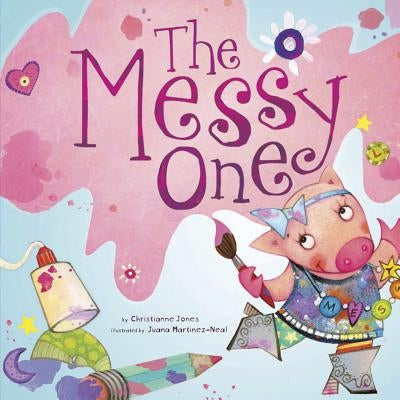 The Messy One by Juana Martinez-Neal