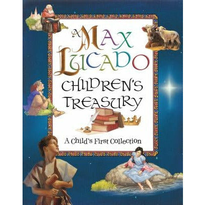 A Max Lucado Children's Treasury: A Child's First Collection by Max Lucado
