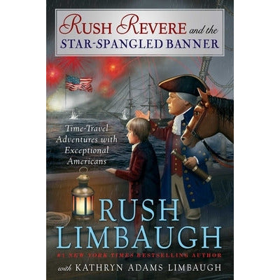 Rush Revere and the Star-Spangled Banner by Rush Limbaugh