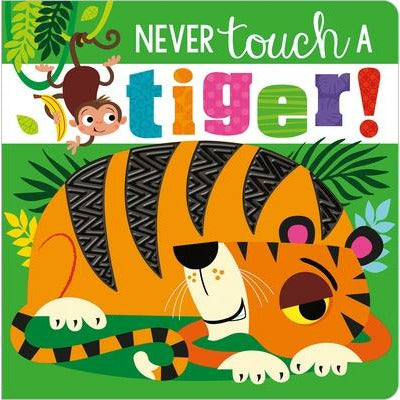 Never Touch a Tiger! by Rosie Greening