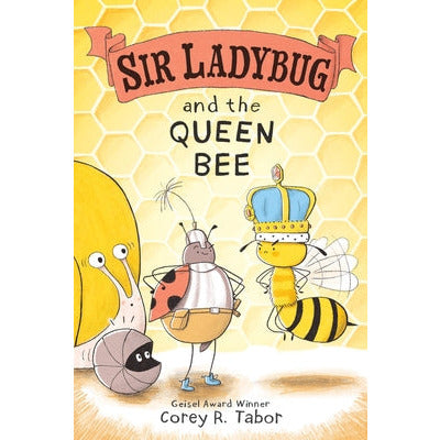 Sir Ladybug and the Queen Bee by Corey R. Tabor