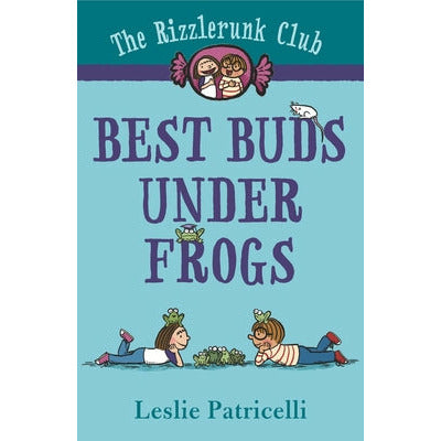 The Rizzlerunk Club: Best Buds Under Frogs by Leslie Patricelli