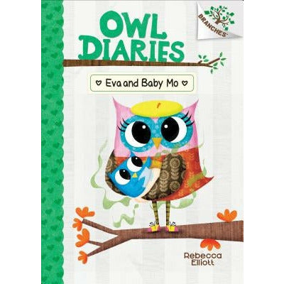 Eva and Baby Mo: A Branches Book (Owl Diaries #10) (Library Edition): Volume 10 by Rebecca Elliott