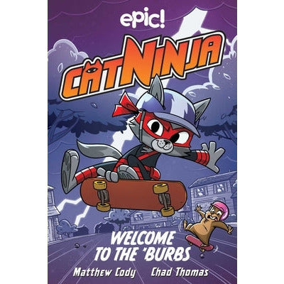 Cat Ninja: Welcome to the 'Burbs: Volume 4 by Matthew Cody