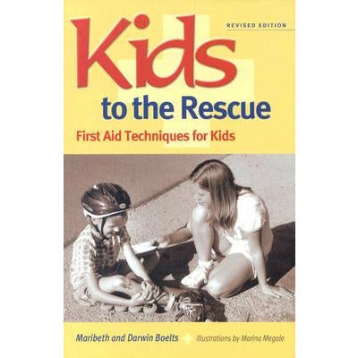 Kids to the Rescue!: First Aid Techniques for Kids by Maribeth Boelts