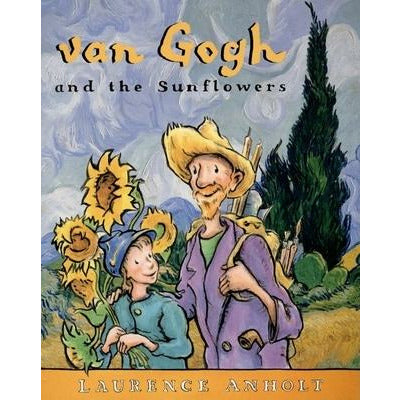 Van Gogh and the Sunflowers by Laurence Anholt