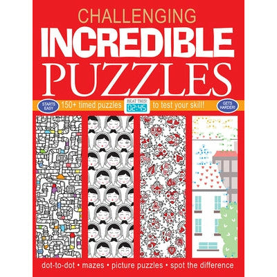 Incredible Puzzles: 150+ Timed Puzzles to Test Your Skill by Elizabeth Golding