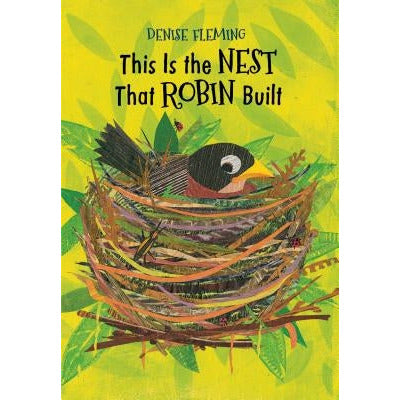 This Is the Nest That Robin Built by Denise Fleming