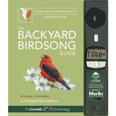 The Backyard Birdsong Guide Eastern and Central North America: A Guide to Listening by Donald Kroodsma