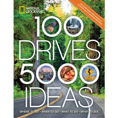 100 Drives, 5,000 Ideas: Where to Go, When to Go, What to Do, What to See by Joe Yogerst