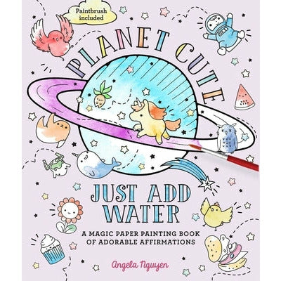 Planet Cute: Just Add Water by Angela Nguyen