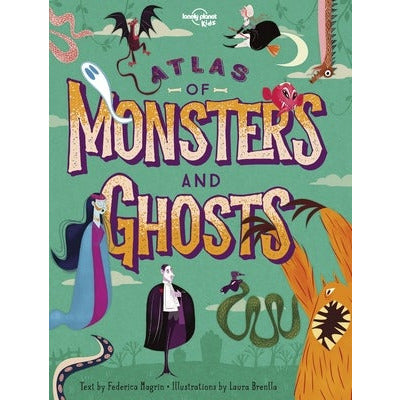 Atlas of Monsters and Ghosts 1 by Lonely Planet Kids