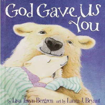 God Gave Us You by Lisa Tawn Bergren