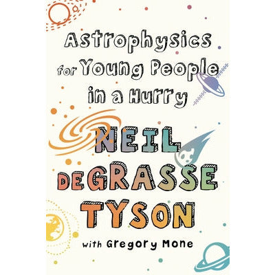 Astrophysics for Young People in a Hurry by Neil Degrasse Tyson