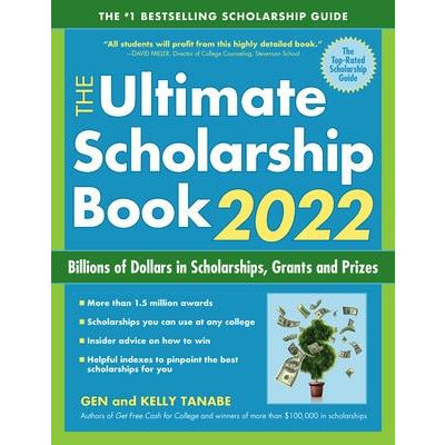 The Ultimate Scholarship Book 2022: Billions of Dollars in Scholarships, Grants and Prizes by Gen Tanabe