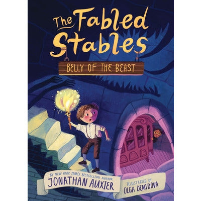 Belly of the Beast (the Fabled Stables Book #3) by Jonathan Auxier