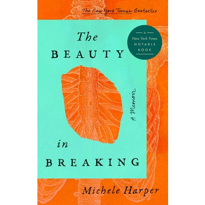 The Beauty in Breaking: A Memoir by Michele Harper