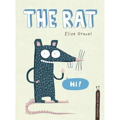 The Rat: The Disgusting Critters Series by Elise Gravel