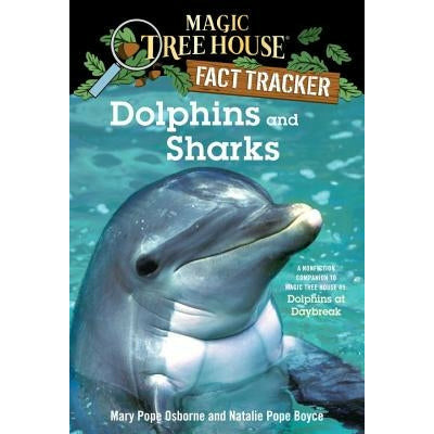 Dolphins and Sharks: A Nonfiction Companion to Magic Tree House #9: Dolphins at Daybreak by Mary Pope Osborne