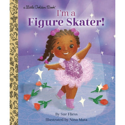 I'm a Figure Skater! by Sue Fliess