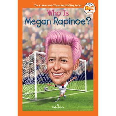Who Is Megan Rapinoe? by Stefanie Loh