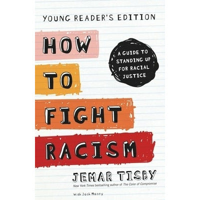How to Fight Racism Young Reader's Edition: A Guide to Standing Up for Racial Justice by Jemar Tisby