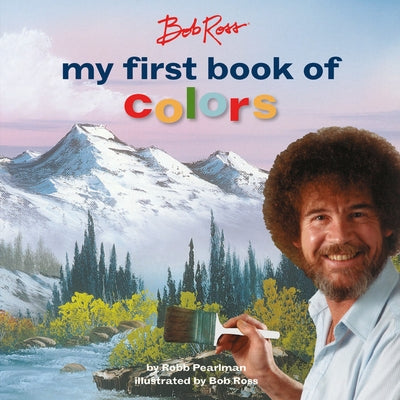 Bob Ross: My First Book of Colors by Robb Pearlman