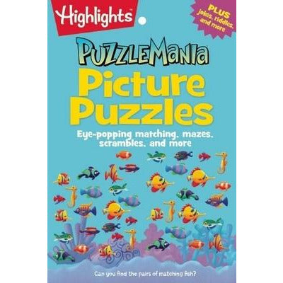 Picture Puzzles: Eye-Popping Matching, Mazes, Scrambles, and More by Highlights