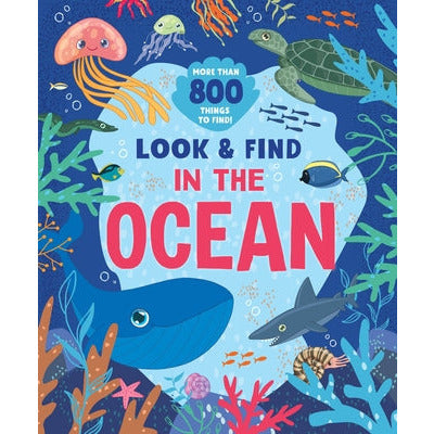 In the Ocean: More Than 800 Things to Find! by Anastasia Druzhininskaya