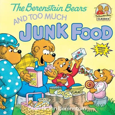The Berenstain Bears and Too Much Junk Food by Stan Berenstain