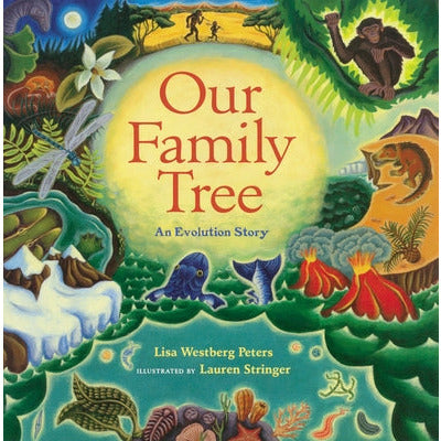 Our Family Tree: An Evolution Story by Lisa Westberg Peters