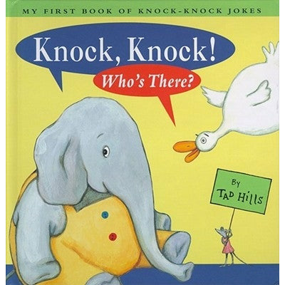 Knock, Knock! Who's There?: My First Book of Knock-Knock Jokes by Tad Hills