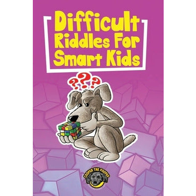 Difficult Riddles for Smart Kids: 400+ Difficult Riddles and Brain Teasers Your Family Will Love (Vol 1) by Cooper The Pooper