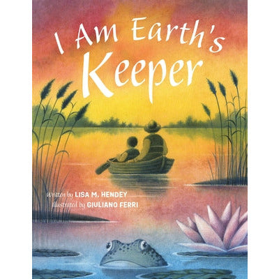I Am Earth's Keeper by Lisa M. Hendey