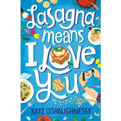 Lasagna Means I Love You by Kate O'Shaughnessy