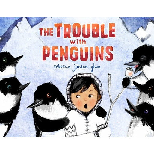The Trouble with Penguins by Rebecca Jordan-Glum