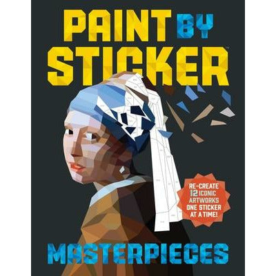 Paint by Sticker Masterpieces: Re-Create 12 Iconic Artworks One Sticker at a Time! by Workman Publishing