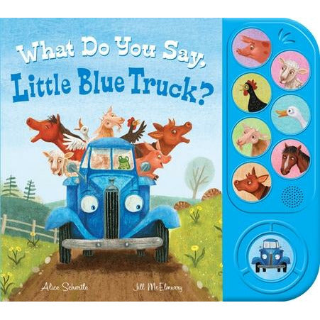 What Do You Say, Little Blue Truck? (Sound Book) by Alice Schertle