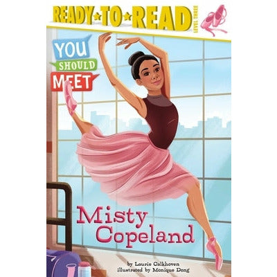 Misty Copeland: Ready-To-Read Level 3 by Laurie Calkhoven