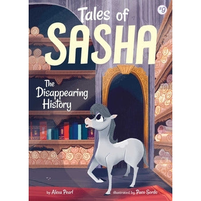 Tales of Sasha 9: The Disappearing History by Alexa Pearl