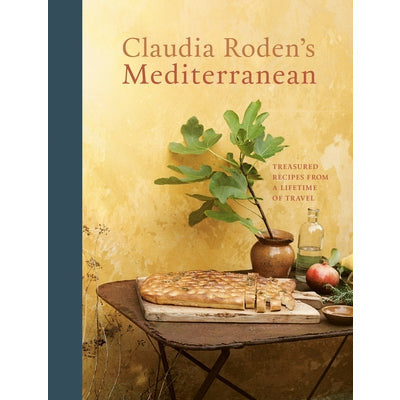 Claudia Roden's Mediterranean: Treasured Recipes from a Lifetime of Travel [A Cookbook] by Claudia Roden