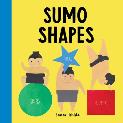 Sumo Shapes: (Stocking Stuffer for Babies and Toddlers) by Sanae Ishida