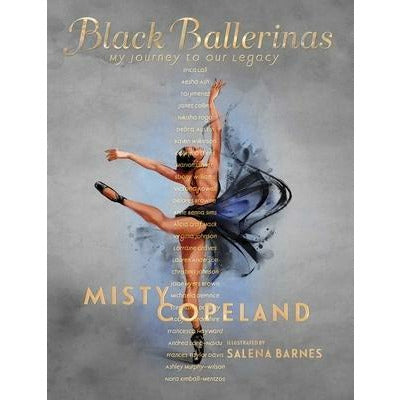 Black Ballerinas: My Journey to Our Legacy by Misty Copeland