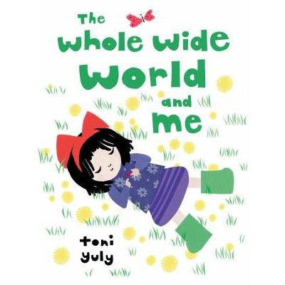 The Whole Wide World and Me by Toni Yuly