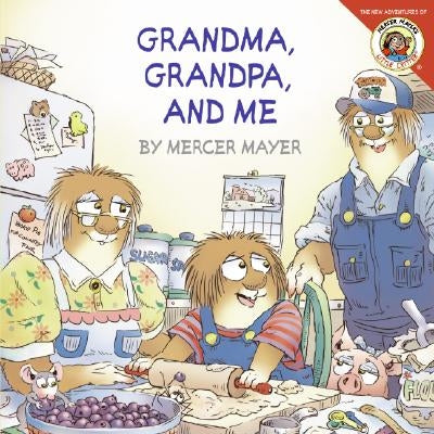 Little Critter: Grandma, Grandpa, and Me by Mercer Mayer